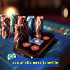 astral vila nova joinville